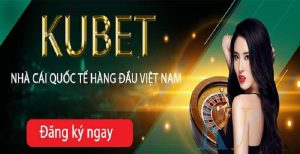 Tỷ lệ Kubet - Nhà cái uy tín với tỷ lệ cược hấp dẫn